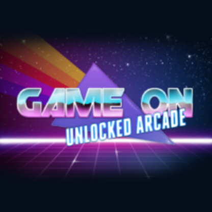 Game On: UNLOCKED Arcade