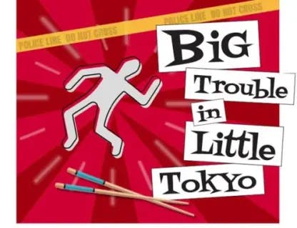 Big Trouble In Little Tokyo [Outdoor]