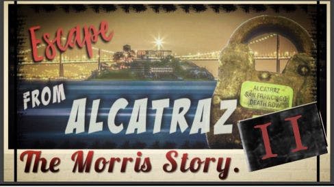 Escape From Alcatraz II - The Morris Story