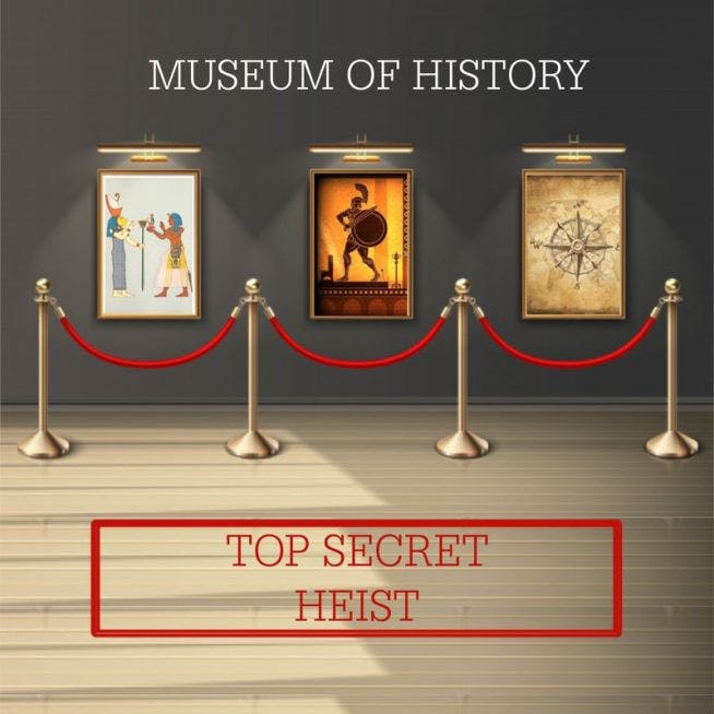 Museum Of History: Heist