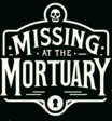 Missing at the Mortuary